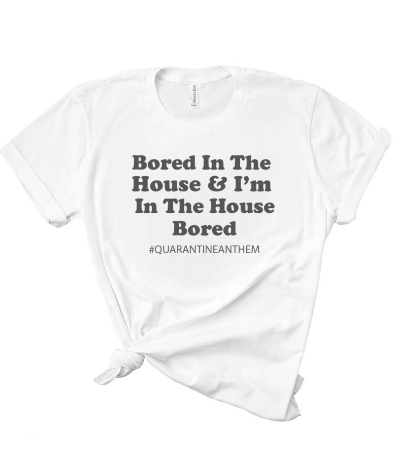 Bored In The House Shirt